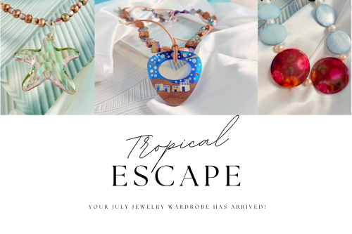 Tropical Escape: Your July Jewelry Wardrobe Has Arrived!
